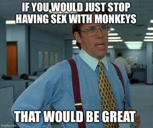 stop sex with monkeys