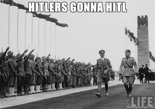 hitlers gonna hitl